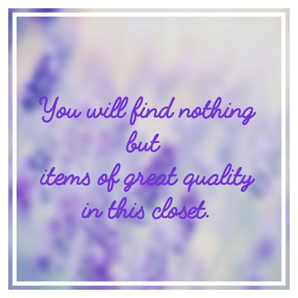 Only items that are NWT or NWOT or hardly worn.